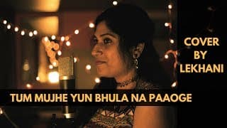 Tum Mujhe Yun Bhula Na Paoge Lata - Reprise Cover by Lekhani