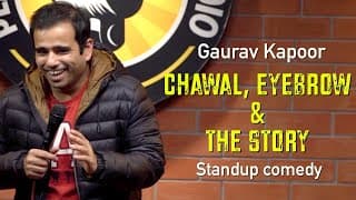 CHAWAL, EYEBROW & THE STORY | Gaurav Kapoor | Stand Up Comedy