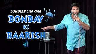 Bombay Ki Baarish Bro - Sundeep Sharma Stand-up Comedy