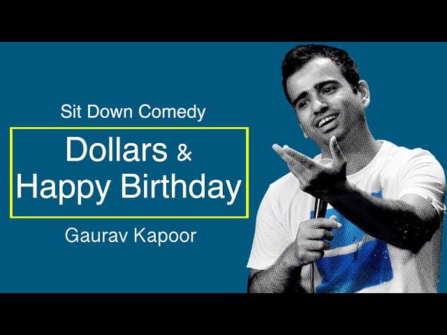 Dollars & Happy Birthday | Stand Up Comedy | Gaurav Kapoor |