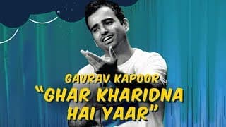 Ghar Kharidna Hai Yaar | Stand Up Comedy by Gaurav Kapoor