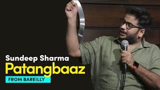 Patangbaaz From Bareilly - Sundeep Sharma Stand-up Comedy