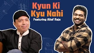 Kyun Ki Kyun Nahi | Ft Altaf Raja | Zakir Khan | EP 2