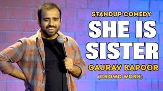 SHE IS SISTER | Gaurav Kapoor | Stand Up Comedy | Audience Interaction