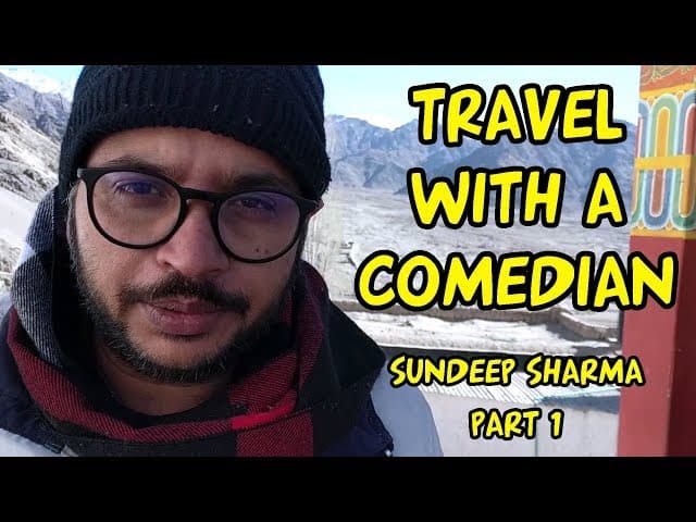Travel With A comedian Part 1- Sundeep Sharma-Leh-Ladakh