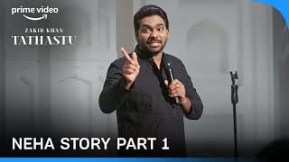 Neha Story Part -1 | Tathastu |  A Stand Up Special | Zakir Khan