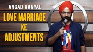 Love Marriage Ke Adjustments I Angad Singh Ranyal Stand-up C