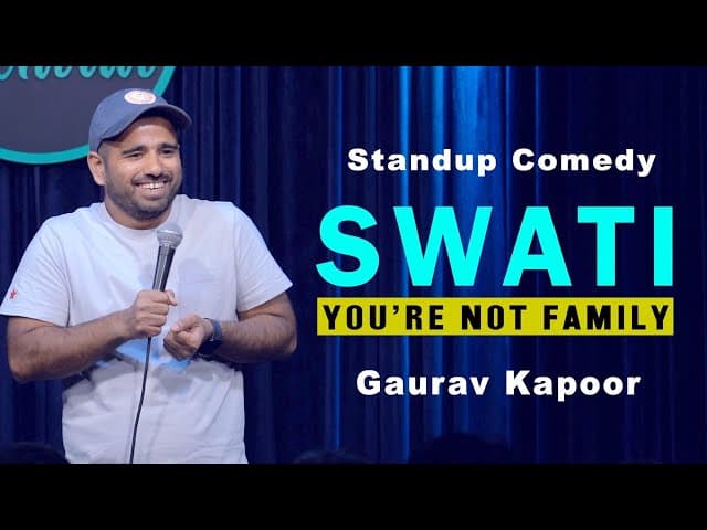 SWATI, You''re not family | Gaurav Kapoor | Stand Up Comedy 