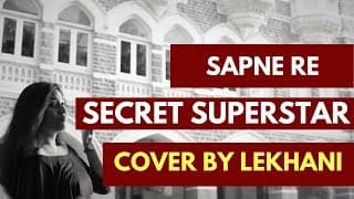 Sapne Re | Secret Superstar | Aamir Khan | Cover by Lekhani