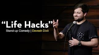 Life Hacks | Stand-up Comedy by Devesh Dixit