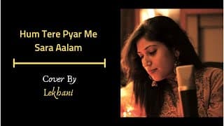 Hum Tere Pyar Me Sara Alam Kho Baithe Hain | Cover By Lekhan