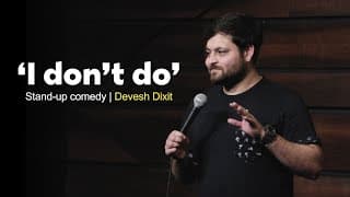 "I don''t do" | Stand-up Comedy by Devesh Dixit