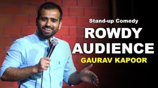 ROWDY AUDIENCE | GAURAV KAPOOR | Stand Up Comedy | Audience Interaction