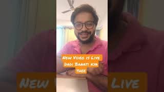 New Video is LIVE. Dadi Banati Kya Thee ? #shorts #youtubesh