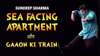 Sea Facing Apartment - Gaaon Ki Train | Stand Up Comedy | Sundeep Sharma