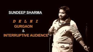 Delhi, Gurgaon & Interruptive Audience | Sundeep Sharma Stand-up Comedy